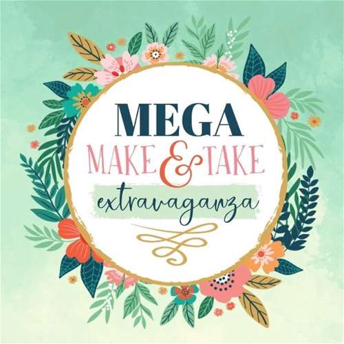 Thursday - MEGA Make &amp; Take